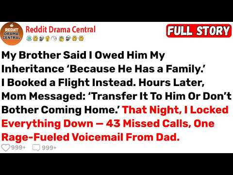 My Brother Said I Owed Him My Inheritance ‘Because He Has a Family      Best Reddit Stories 1776