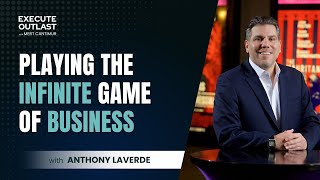 Playing The Infinite Game of Business with Anthony Laverde