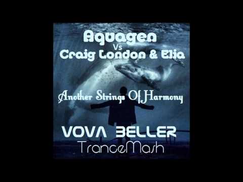 Aquagen Vs. Craig London & Elia - Another Strings Of Harmony (Vova Beller TranceMash)