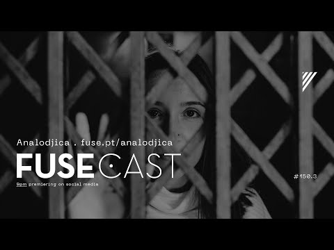 Fusecast #150.3 - Analodjica