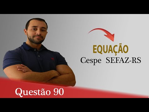 Questão 90 - Raciocínio Lógico (Equação) - Cespe SEFAZ-RS