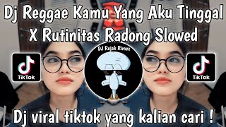 Download lagu DJ REGGAE KAMU YANG AKU TINGGAL X RUTINITAS RADONG SLOWED KING BOYY SOPAN VIRAL TIKTOK TERBARU 2024 mp3
