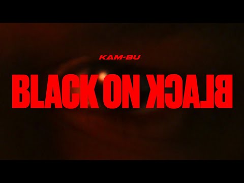 Kam-BU - Black On Black (Official Music Video)