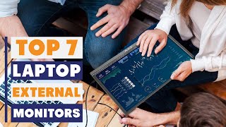 7 Best Laptop External Monitors for Enhanced Productivity