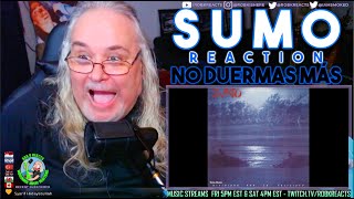 Sumo Reaction - No Duermas Más - First Time Hearing - Requested