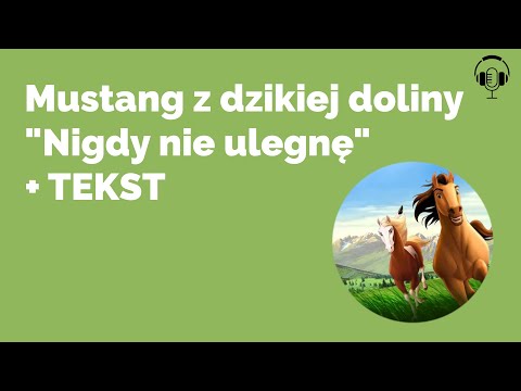Mustang z dzikiej doliny - "Nigdy nie ulegnę" + TEKST