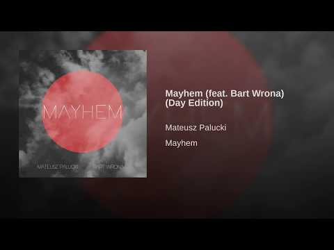 Mateusz Palucki  feat. Bart Wrona - Mayhem  (Day Edition)