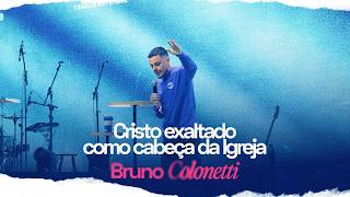 BRUNO COLONETTI | Cristo exaltado como cabeça da Igreja