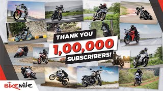 100,000 Subscribers! | Best Motorcycle & Scooter Reviews, and Detailed Insights At BikeWale