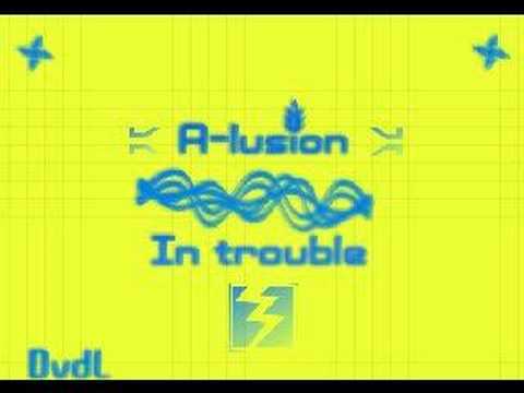 A-lusion - In trouble