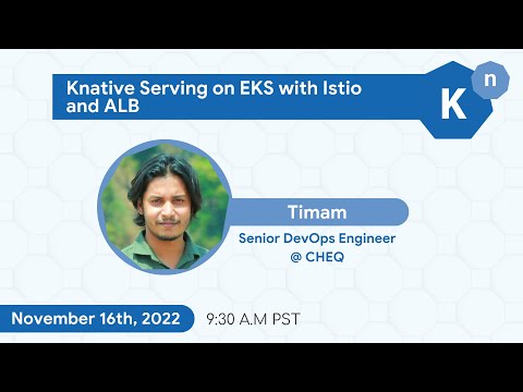 Knative November Meetup Demo: Knative Serving on EKS with Istio and ALB by Timam (Al-Amin Talukdar)