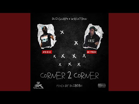 Corner 2 Corner (feat. WacoTron)