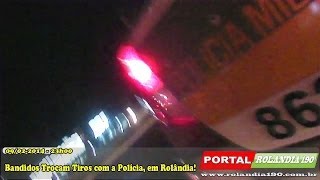 preview picture of video 'FLAGRA! BANDIDOS TROCAM DE TIROS COM A POLÍCIA EM ROLÂNDIA'