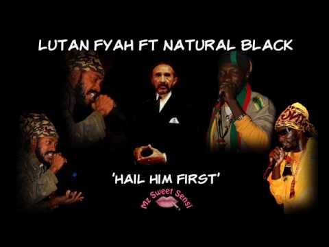 Lutan Fyah ft Natural Black - Hail Him First