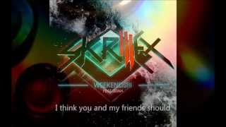 Skrillex ft. Sirah - WEEKENDS!!! (Lyrics)