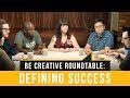 What Defines Success? - Be Creative Roundtable Discussion | Full Sail University