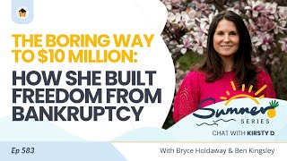 583 | The Boring Way to $10 Million: How She Built Freedom from Bankruptcy – Chat with Kirsty