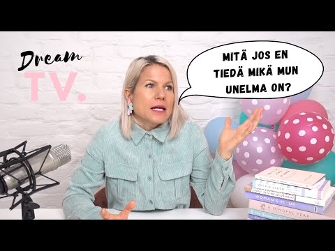 Mitä jos en tiedä mikä mun unelma on?