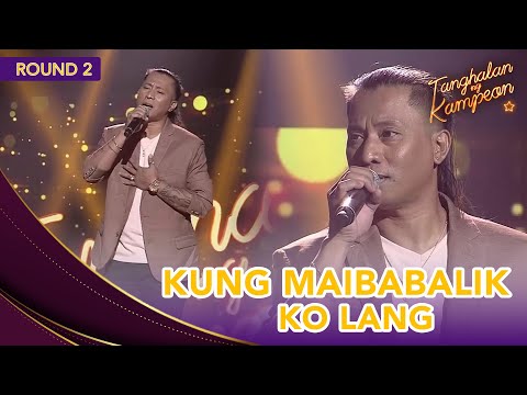 Gary Villalobo revives the classic love song 'Kung Maibabalik Ko Lang!' | Tanghalan Ng Kampeon