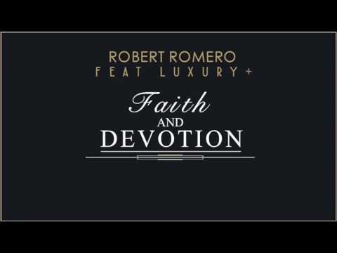 Robert Romero - Faith and Devotion ft. Luxury Plus (Official Audio)