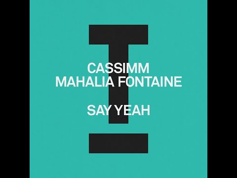 CASSIMM, Mahalia Fontaine - Say Yeah (Extended Mix)