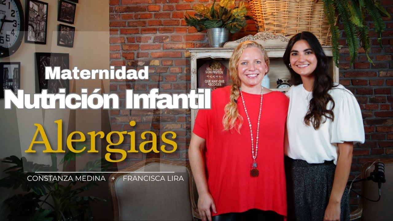 Alergias Alimentarias en la Crianza: De Mamá a Mamá con Constanza Medina