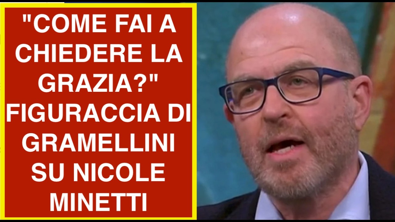 "COME FAI A CHIEDERE LA GRAZIA?" FIGURACCIA DI GRAMELLINI SU NICOLE MINETTI