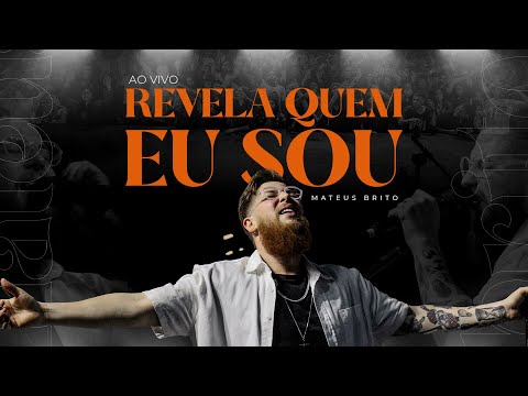 Revela Quem Eu Sou - Mateus Brito (Ao Vivo)