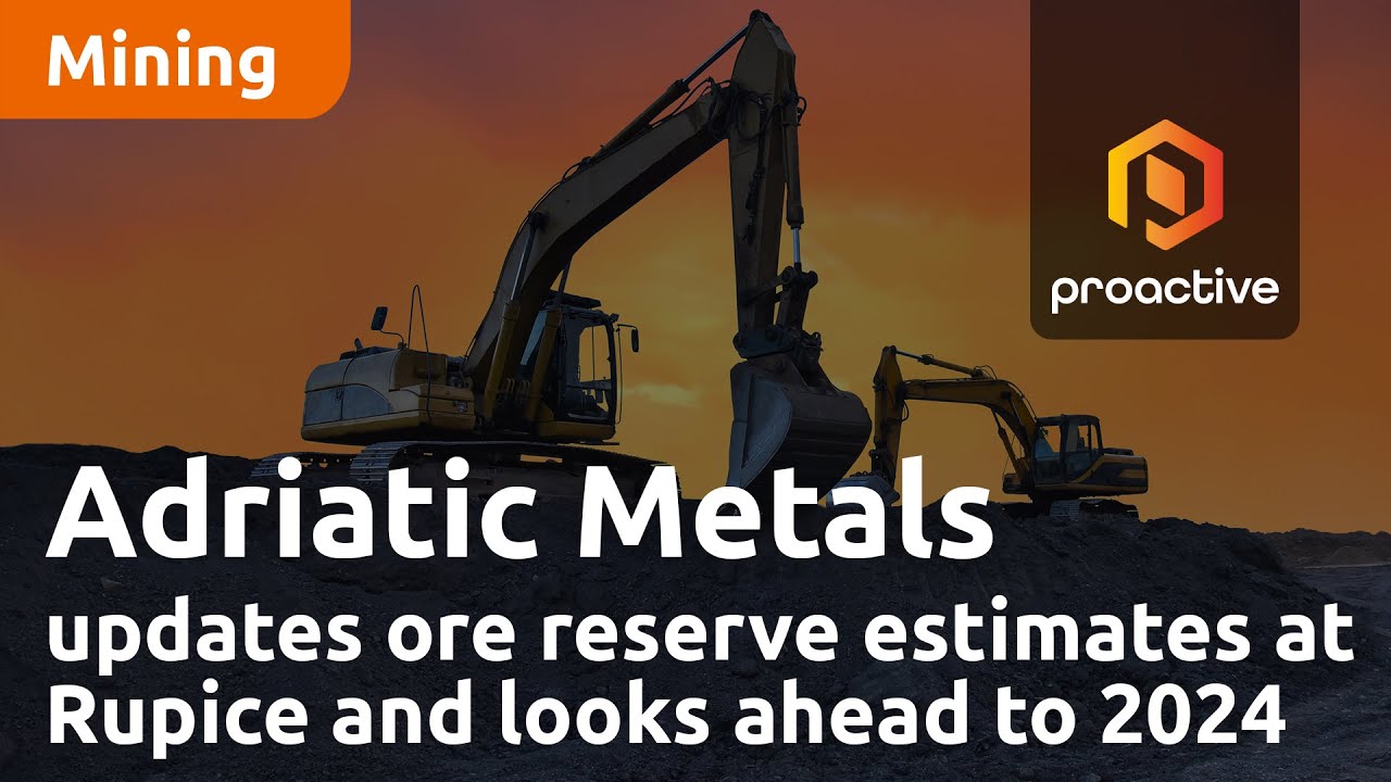 Adriatic Metals updates ore reserve estimates at Rupice and looks ahead to 2024