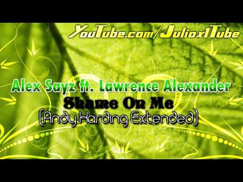 Alex Sayz ft. Lawrence Alexander - Shame On Me (Andy Harding Extended) + Download