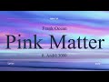 Frank Ocean - Pink Matter ft. André 3000 - Lyrics