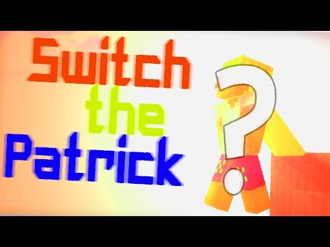 Switch The Patrick 3 - Épisode 3 : LE SWITCH
