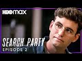 Search Party | Season 1 Episode 2 | HBO Max Search Party | Season 1 Episode 2 | HBO Max