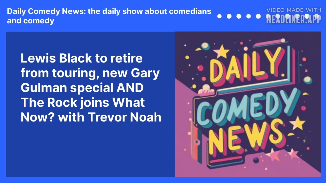 Lewis Black to retire from touring, new Gary Gulman special AND The Rock joins What Now? with Trevor Noah