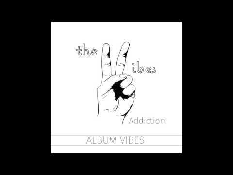 The Vibes - Addiction