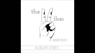 The Vibes - Addiction