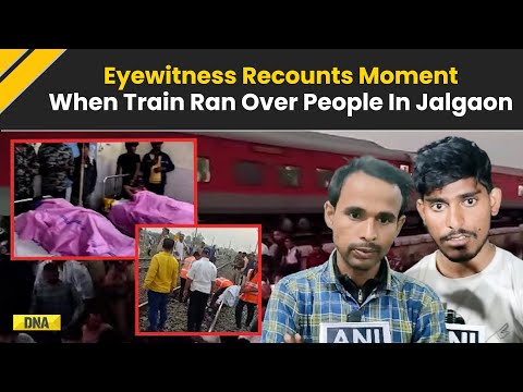 Jalgaon Train Accident: Eyewitness Narrates Horrific Details Of Pushpak-Karnataka Rail Accident