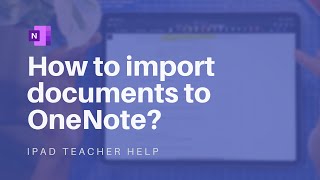 How to import PDF/Google Docs/PowerPoint to Microsoft OneNote to annotate with Apple Pencil?
