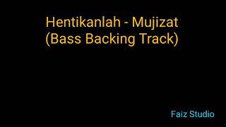 Download lagu Hentikanlah - Mujizat (Bass Backing Track) mp3