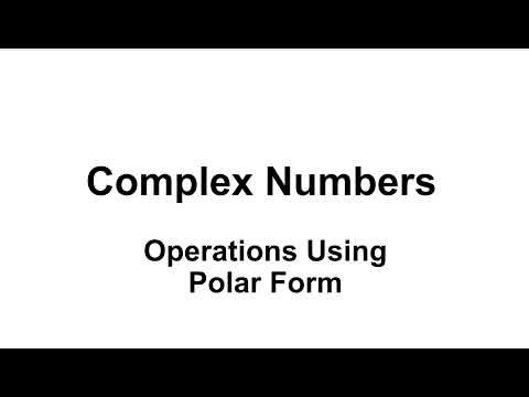 Complex Numbers  -  Operations in Polar Form