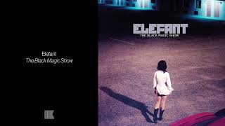 Elefant - The Black Magic Show (Full Album Stream)