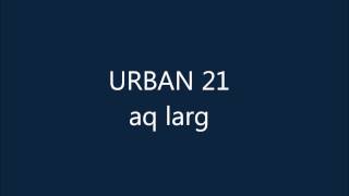 Urban 21 - Aq Larg