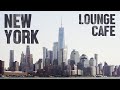 New York Lounge Café Cool Music