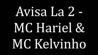 Avisa La 2 - MC Kelvinho &amp; MC Hariel (LETRA)
