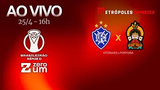 VITÓRIA x PORTO - BRASILEIRÃO SÉRIE D 2026 - AO VIVO E COM IMAGENS - 25.04.26