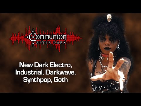 Communion After Dark 08/08/2023 - Dark Alternative, Industrial, Gothic, Synthpop Music