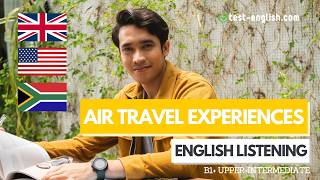 Air travel experiences – B1+ English Listening Test