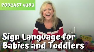 #383 Sign Language for Babies and Toddlers Laura Mize teachmetotalk.com