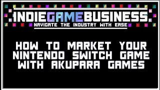 How To Market Your Nintendo Switch Game with Akupara Games