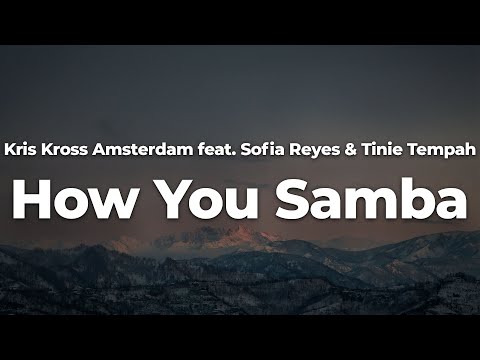Kris Kross Amsterdam feat. Sofia Reyes & Tinie Tempah - How You Samba | Official Music Video